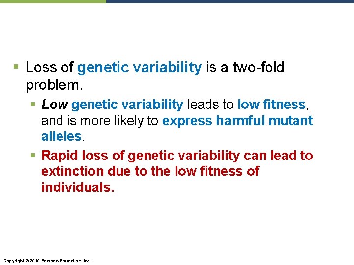 § Loss of genetic variability is a two-fold problem. § Low genetic variability leads