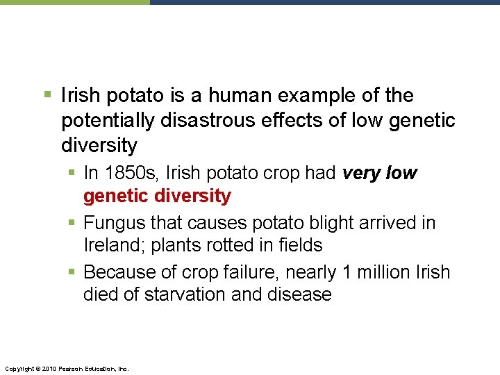 § Irish potato is a human example of the potentially disastrous effects of low