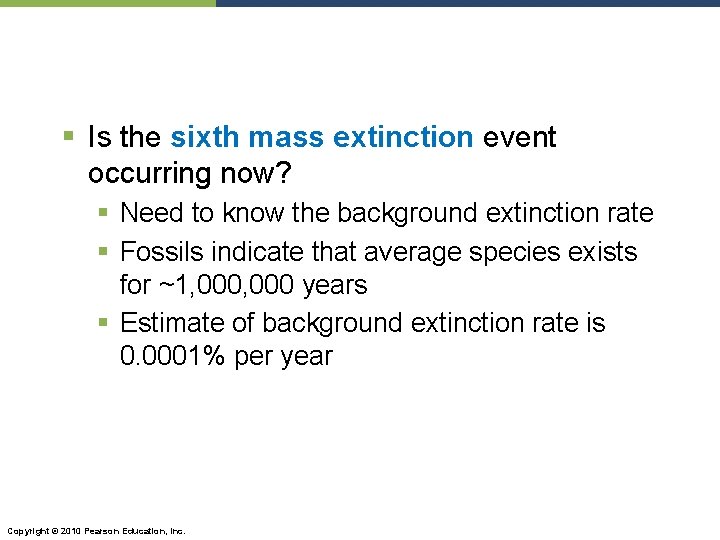 § Is the sixth mass extinction event occurring now? § Need to know the