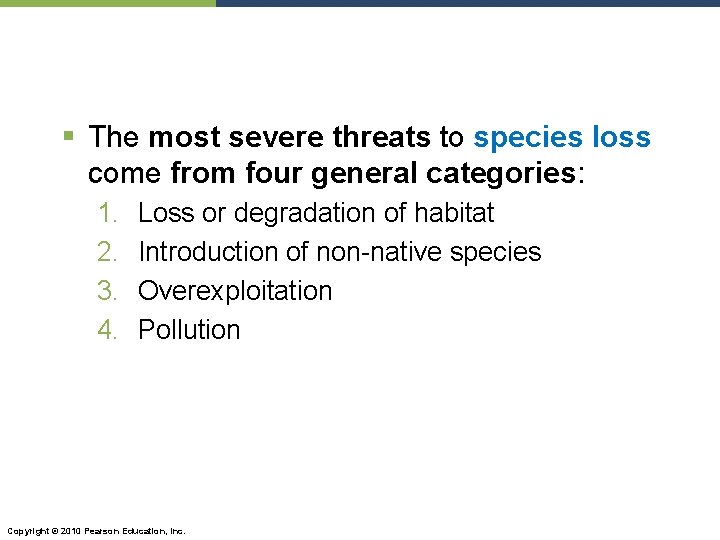 § The most severe threats to species loss come from four general categories: 1.