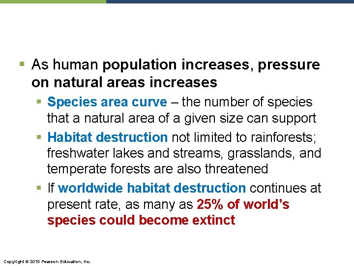 § As human population increases, pressure on natural areas increases § Species area curve