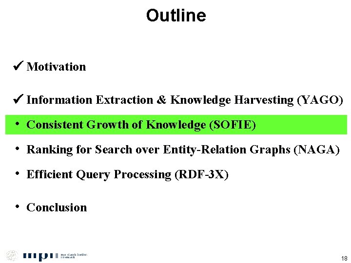 Outline Motivation Information Extraction & Knowledge Harvesting (YAGO) • Consistent Growth of Knowledge (SOFIE)