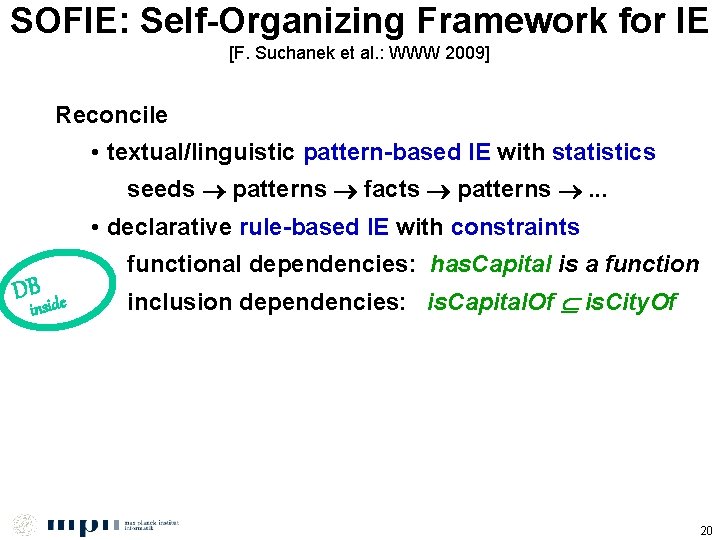 SOFIE: Self-Organizing Framework for IE [F. Suchanek et al. : WWW 2009] Reconcile •