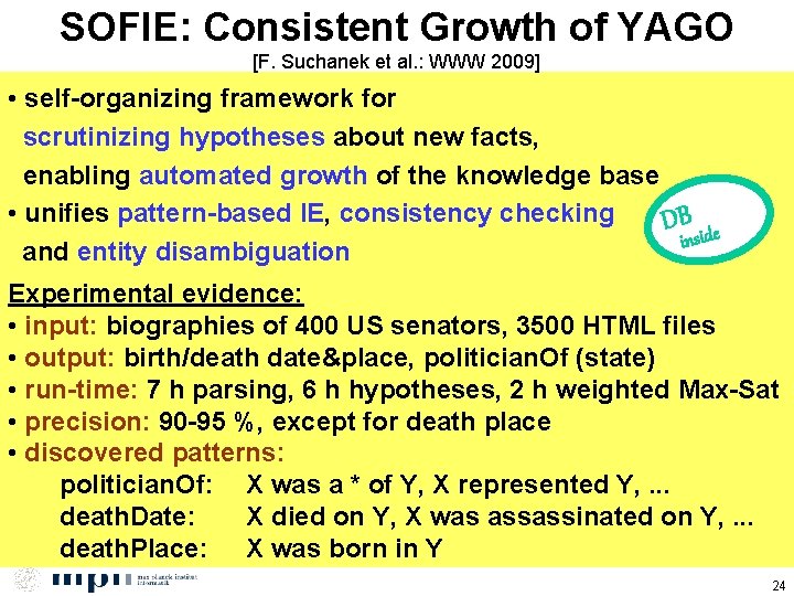 SOFIE: Consistent Growth of YAGO [F. Suchanek et al. : WWW 2009] • self-organizing