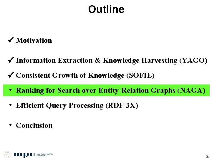 Outline Motivation Information Extraction & Knowledge Harvesting (YAGO) Consistent Growth of Knowledge (SOFIE) •