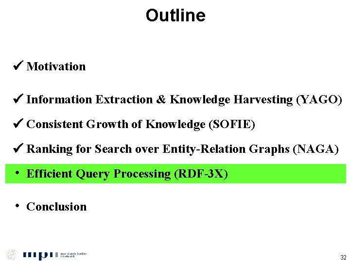 Outline Motivation Information Extraction & Knowledge Harvesting (YAGO) Consistent Growth of Knowledge (SOFIE) Ranking