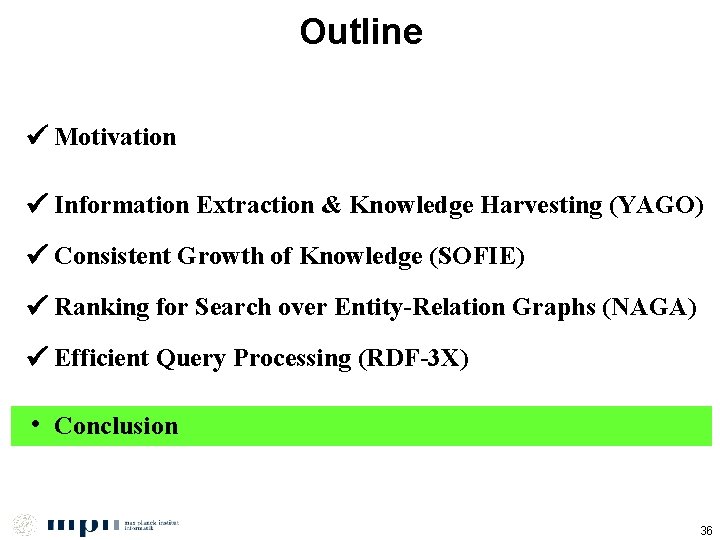 Outline Motivation Information Extraction & Knowledge Harvesting (YAGO) Consistent Growth of Knowledge (SOFIE) Ranking