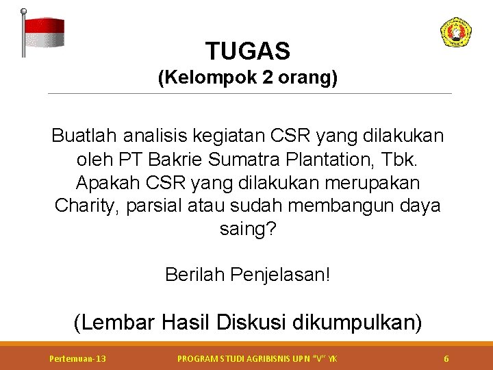 TUGAS (Kelompok 2 orang) Buatlah analisis kegiatan CSR yang dilakukan oleh PT Bakrie Sumatra