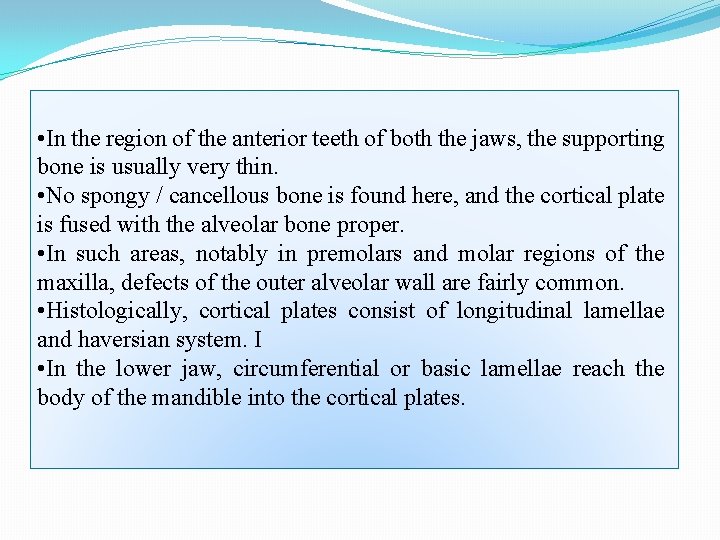  • In the region of the anterior teeth of both the jaws, the
