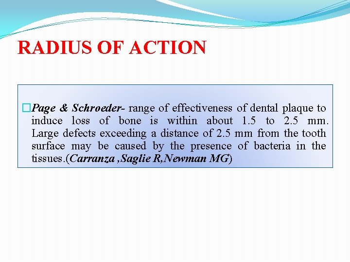 RADIUS OF ACTION �Page & Schroeder- range of effectiveness of dental plaque to induce