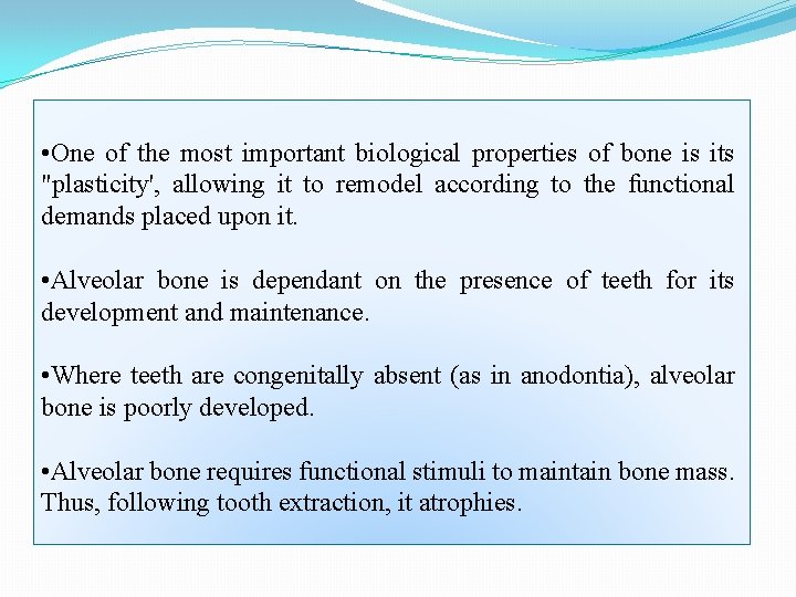  • One of the most important biological properties of bone is its "plasticity',