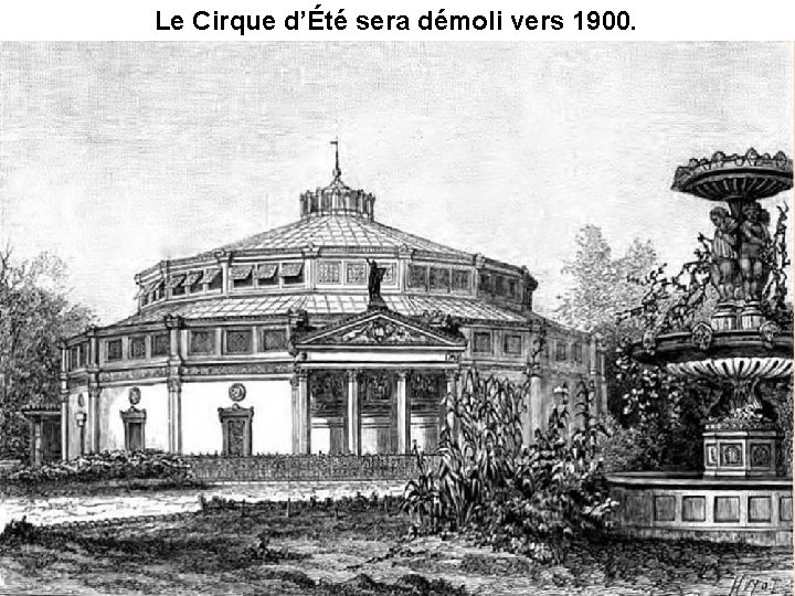 Le Cirque d’Été sera démoli vers 1900. 