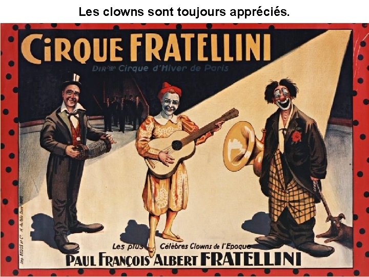 Les clowns sont toujours appréciés. 