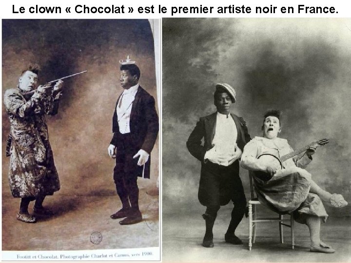 Le clown « Chocolat » est le premier artiste noir en France. 