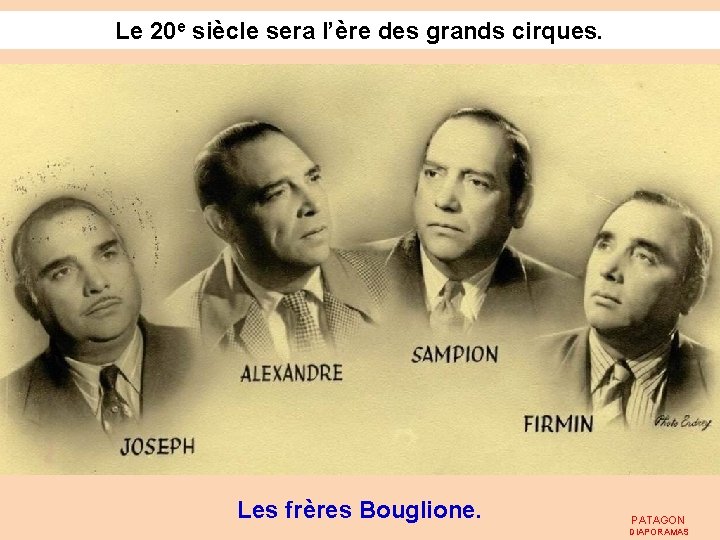 Le 20 e siècle sera l’ère des grands cirques. Les frères Bouglione. PATAGON DIAPORAMAS