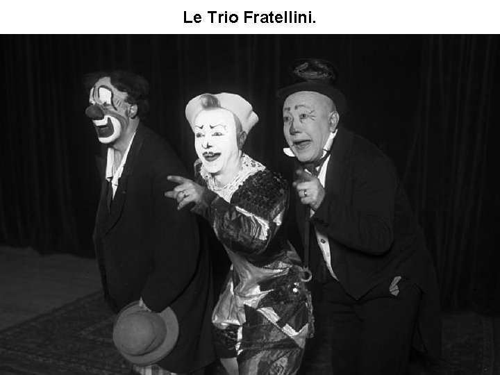 Le Trio Fratellini. 