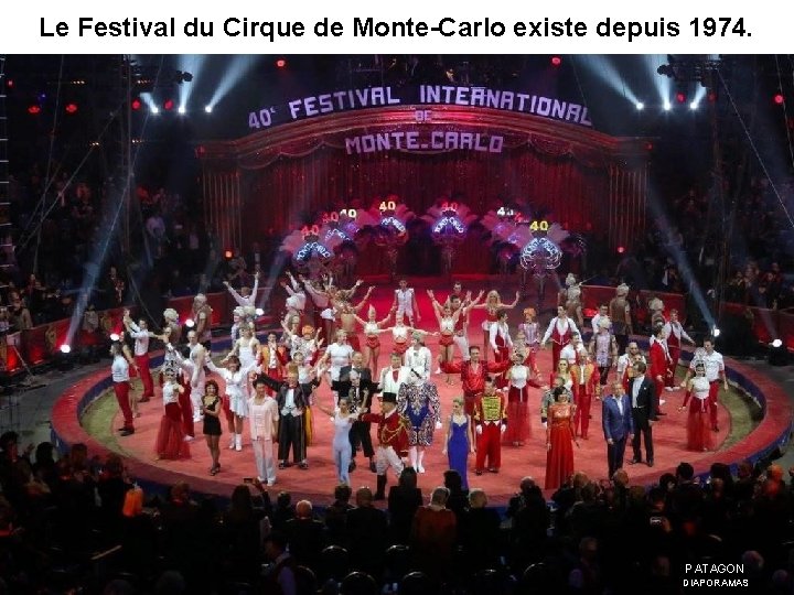 Le Festival du Cirque de Monte-Carlo existe depuis 1974. PATAGON DIAPORAMAS 