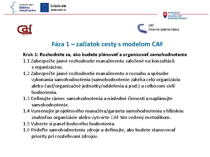 CAF Externá spätná väzba Fáza 1 – začiatok cesty s modelom CAF Krok 1: