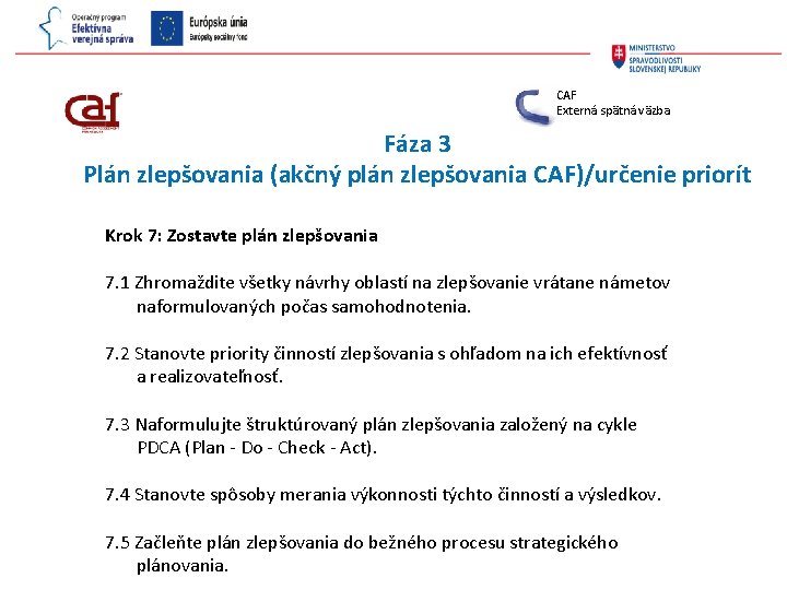 CAF Externá spätná väzba Fáza 3 Plán zlepšovania (akčný plán zlepšovania CAF)/určenie priorít Krok