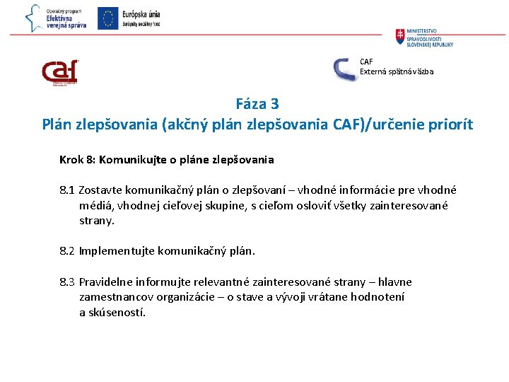 CAF Externá spätná väzba Fáza 3 Plán zlepšovania (akčný plán zlepšovania CAF)/určenie priorít Krok