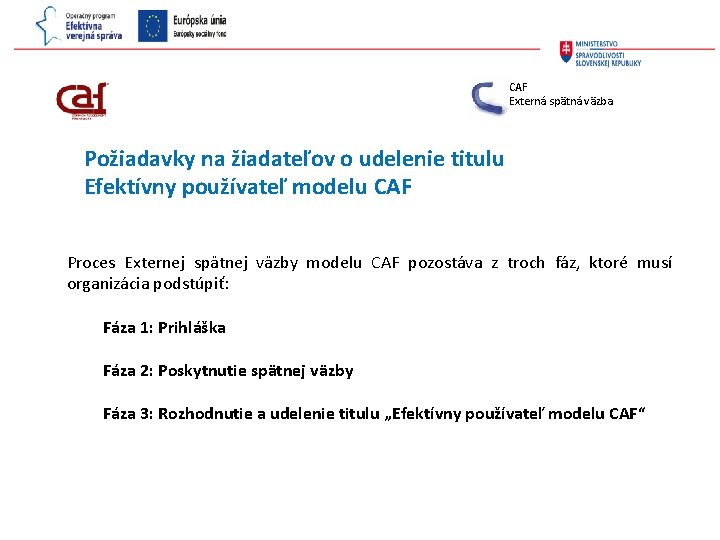 CAF Externá spätná väzba Požiadavky na žiadateľov o udelenie titulu Efektívny používateľ modelu CAF