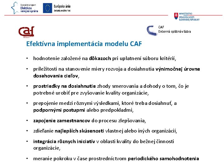 CAF Externá spätná väzba Efektívna implementácia modelu CAF • hodnotenie založené na dôkazoch pri