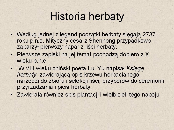 Historia herbaty • Według jednej z legend początki herbaty sięgają 2737 roku p. n.