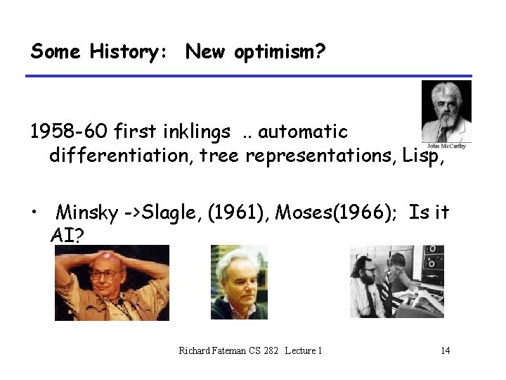 Some History: New optimism? 1958 -60 first inklings. . automatic differentiation, tree representations, Lisp,