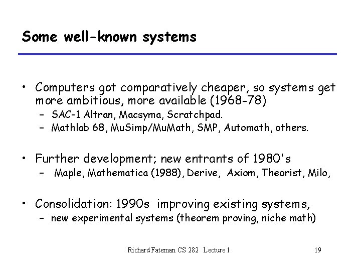 Some well-known systems • Computers got comparatively cheaper, so systems get more ambitious, more