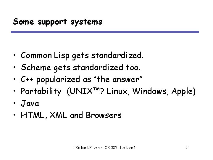 Some support systems • • • Common Lisp gets standardized. Scheme gets standardized too.