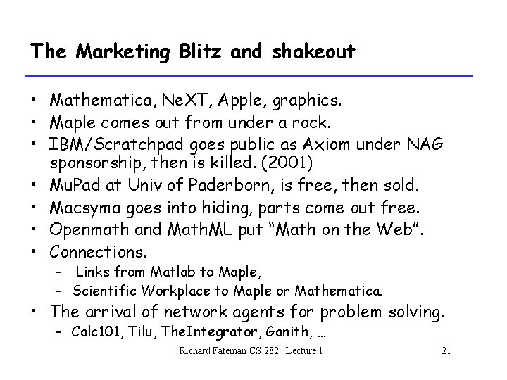 The Marketing Blitz and shakeout • Mathematica, Ne. XT, Apple, graphics. • Maple comes