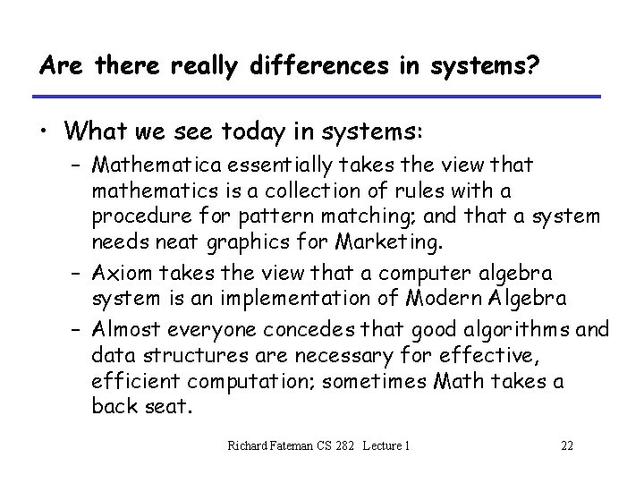 Are there really differences in systems? • What we see today in systems: –
