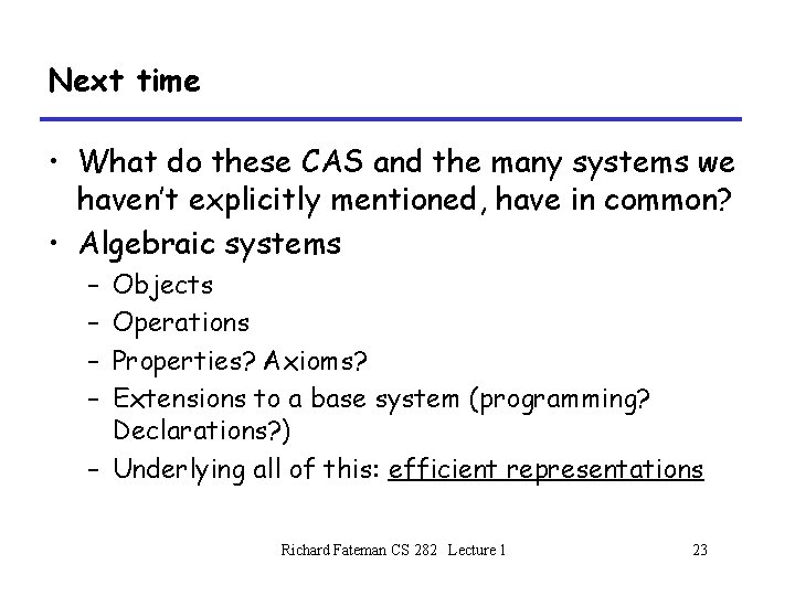 Next time • What do these CAS and the many systems we haven’t explicitly
