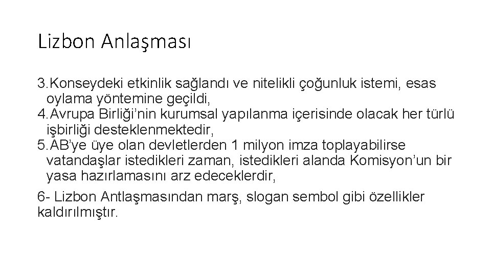 Lizbon Anlaşması 3. Konseydeki etkinlik sağlandı ve nitelikli çoğunluk istemi, esas oylama yöntemine geçildi,