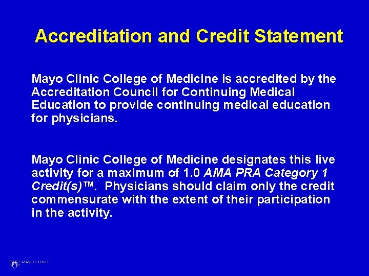 Accreditation and Credit Statement Mayo Clinic College of Medicine is accredited by the Accreditation