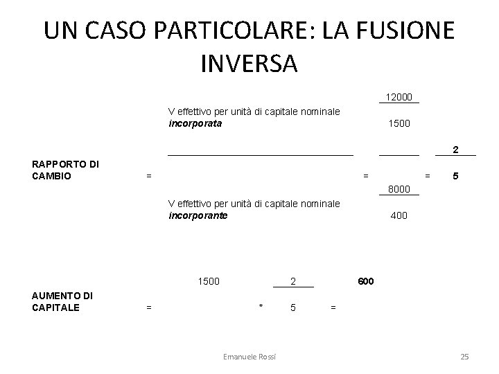 UN CASO PARTICOLARE: LA FUSIONE INVERSA 12000 V effettivo per unità di capitale nominale