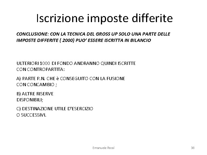 Iscrizione imposte differite CONCLUSIONE: CON LA TECNICA DEL GROSS UP SOLO UNA PARTE DELLE