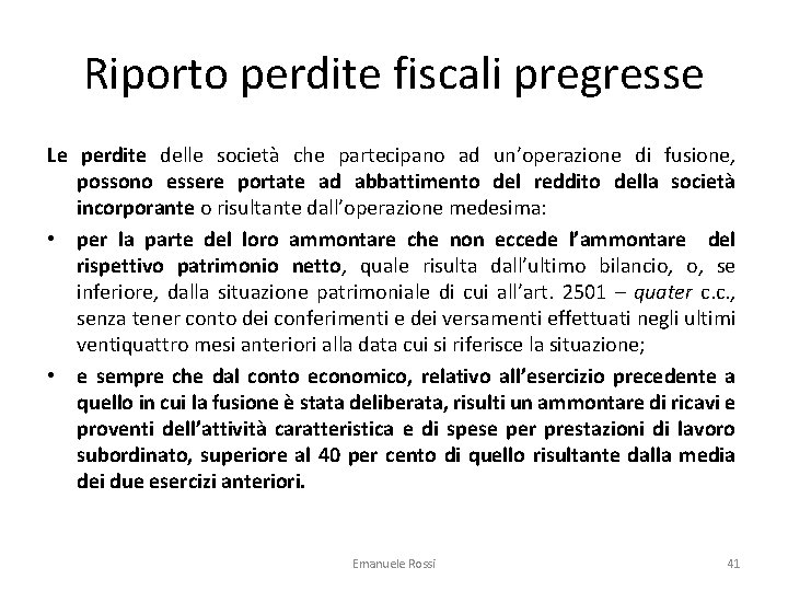 Riporto perdite fiscali pregresse Le perdite delle società che partecipano ad un’operazione di fusione,