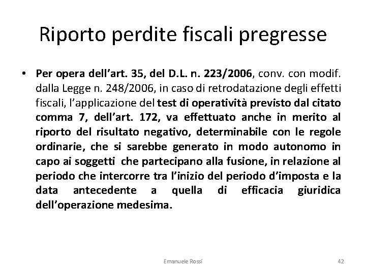 Riporto perdite fiscali pregresse • Per opera dell’art. 35, del D. L. n. 223/2006,