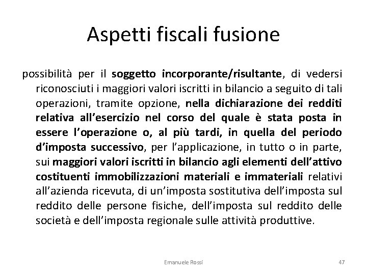 Aspetti fiscali fusione possibilità per il soggetto incorporante/risultante, di vedersi riconosciuti i maggiori valori