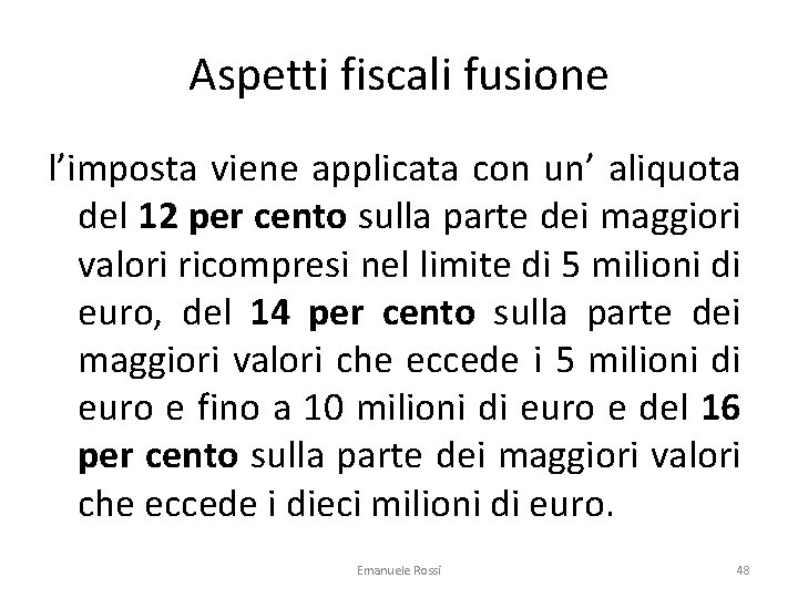 Aspetti fiscali fusione l’imposta viene applicata con un’ aliquota del 12 per cento sulla