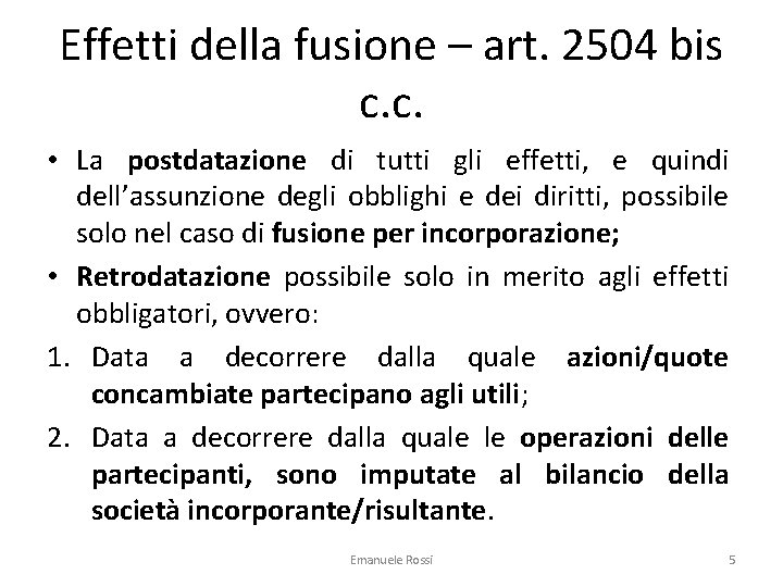 Effetti della fusione – art. 2504 bis c. c. • La postdatazione di tutti