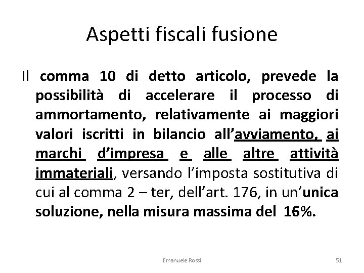 Aspetti fiscali fusione Il comma 10 di detto articolo, prevede la possibilità di accelerare