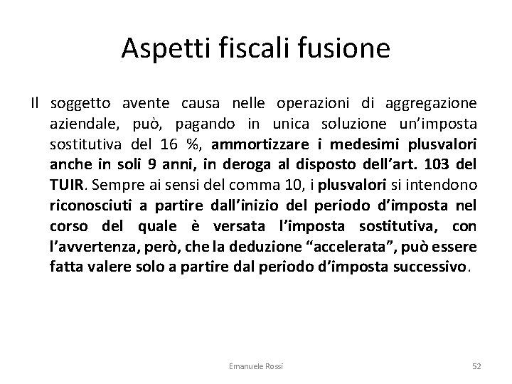 Aspetti fiscali fusione Il soggetto avente causa nelle operazioni di aggregazione aziendale, può, pagando