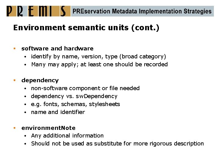 Environment semantic units (cont. ) § software and hardware • identify by name, version,