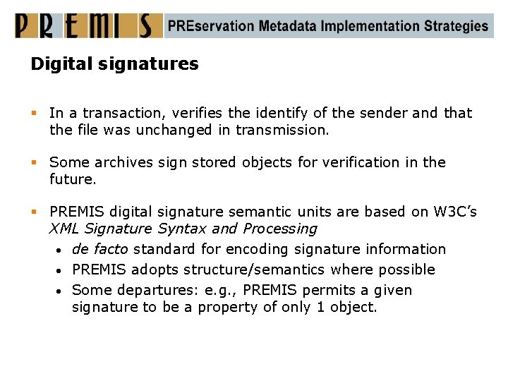 Digital signatures § In a transaction, verifies the identify of the sender and that