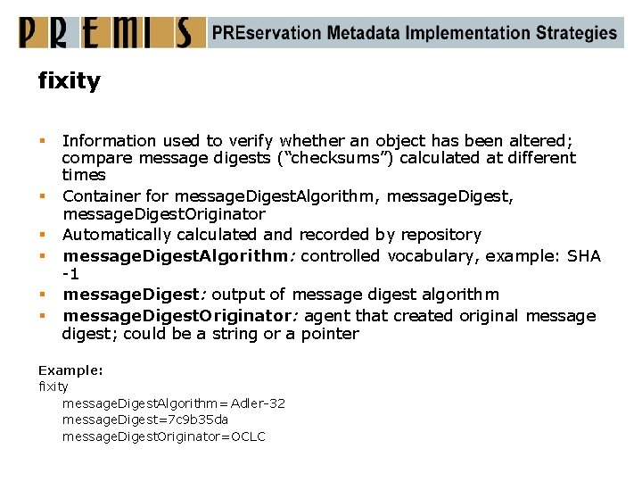 fixity § § § Information used to verify whether an object has been altered;