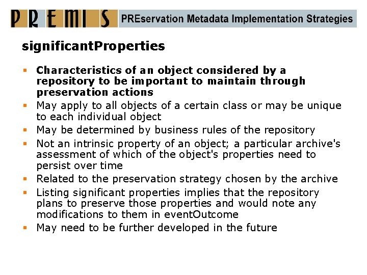 significant. Properties § Characteristics of an object considered by a repository to be important