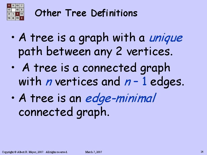 Other Tree Definitions • A tree is a graph with a unique path between