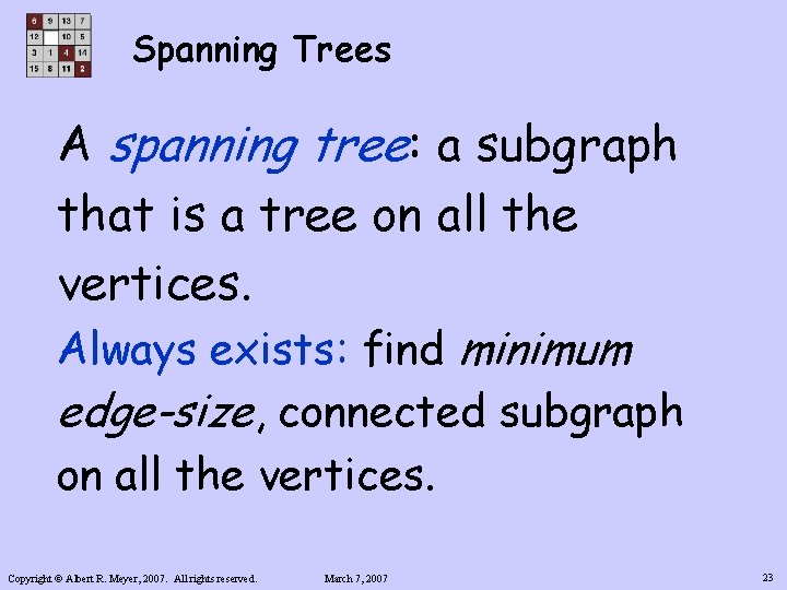 Spanning Trees A spanning tree: a subgraph that is a tree on all the